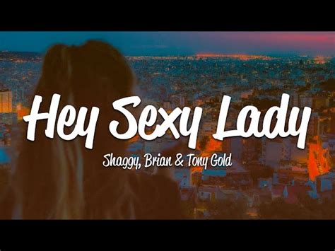 Hey Sexy Lady (feat. Brian And Tony Gold) Lyrics